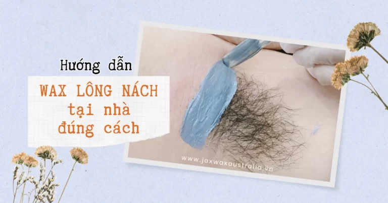 Hướng dẫn cách WAX LÔNG NÁCH tại nhà với sáp wax nóng Jax Wax