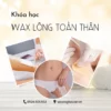 Khóa học wax lông toàn thân cấp tốc